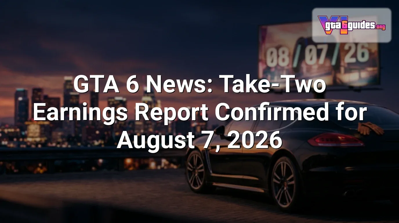 GTA 6 News: Take-Two Earnings Report Confirmed for August 7, 2026